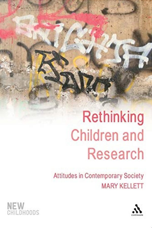 Rethinking Children And Research: Attitudes In Contemporary Society-..