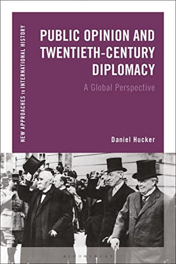 Public Opinion And Twentieth-Century Diplomacy: A Global Perspective-..