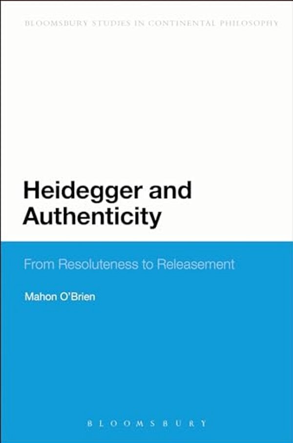 Heidegger And Authenticity: From Resoluteness To Releasement-..