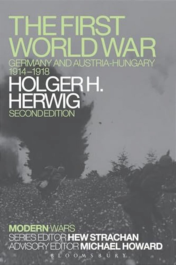 The First World War: Germany And Austria-Hungary 1914-1918-..