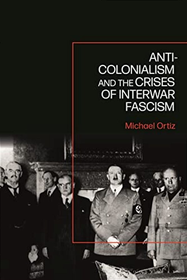 Anti-Colonialism And The Crises Of Interwar Fascism-..