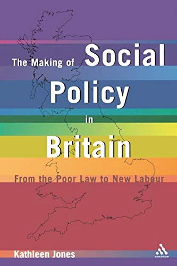Making Of Social Policy In Britain: From The Poor Law To The New Labor, Third Edition-..