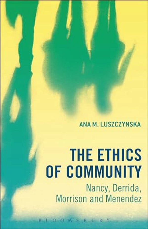The Ethics Of Community: Nancy, Derrida, Morrison, And Menendez-..