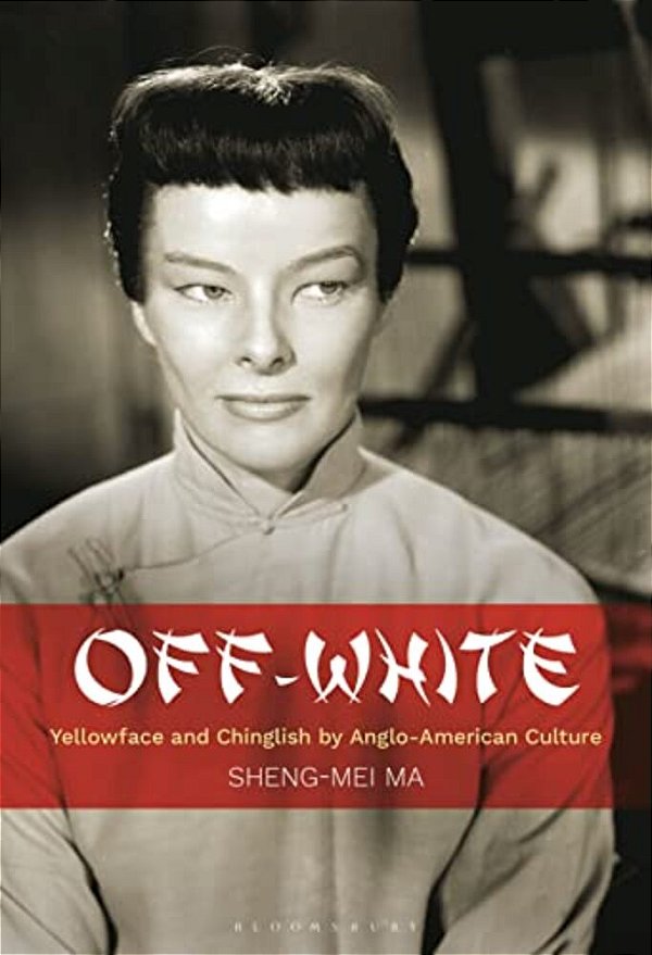 Off-White: Yellowface And Chinglish By Anglo-American Culture-..