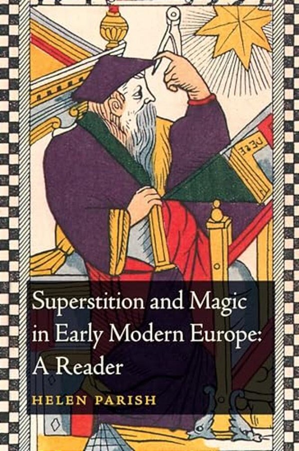 Superstition And Magic In Early Modern Europe: A Reader-..