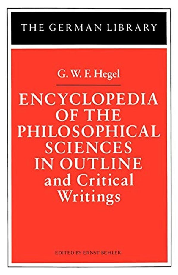Encyclopedia Of The Philosophical Sciences In Outline: And Critical Writings-..