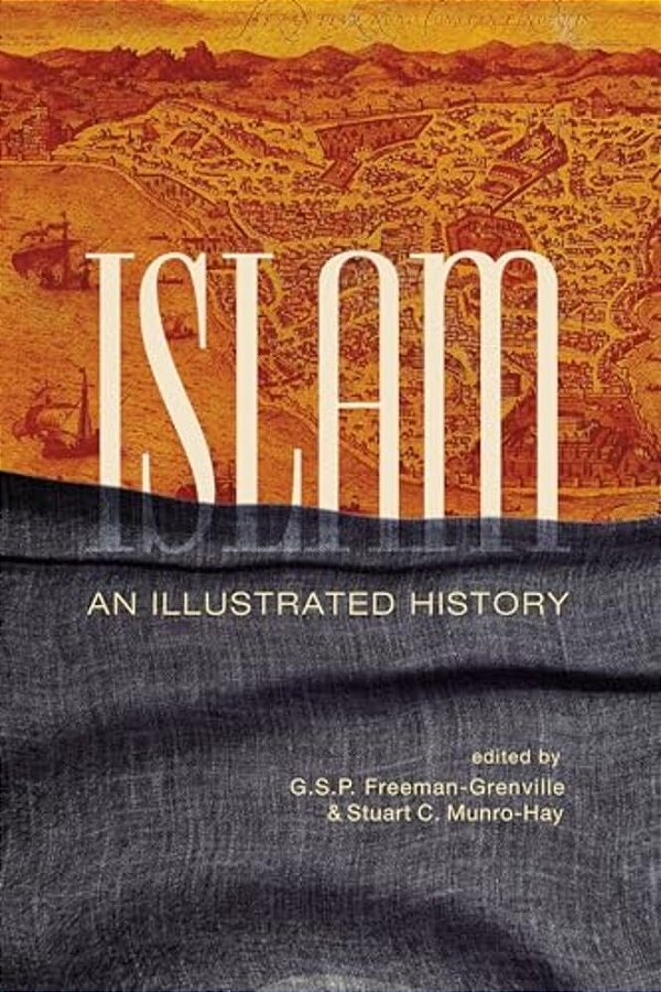 Islam: An Illustrated History-..