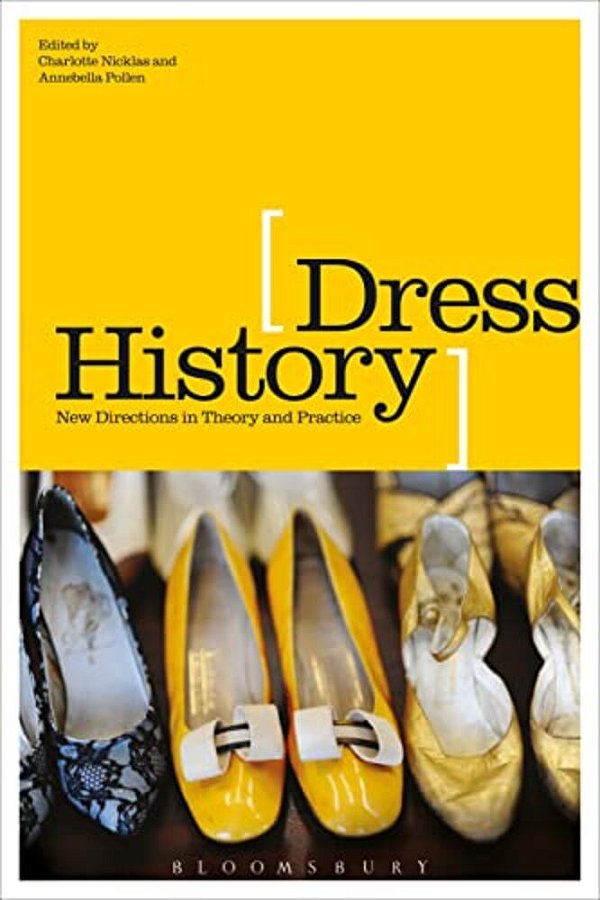Dress History: New Directions In Theory And Practice-..