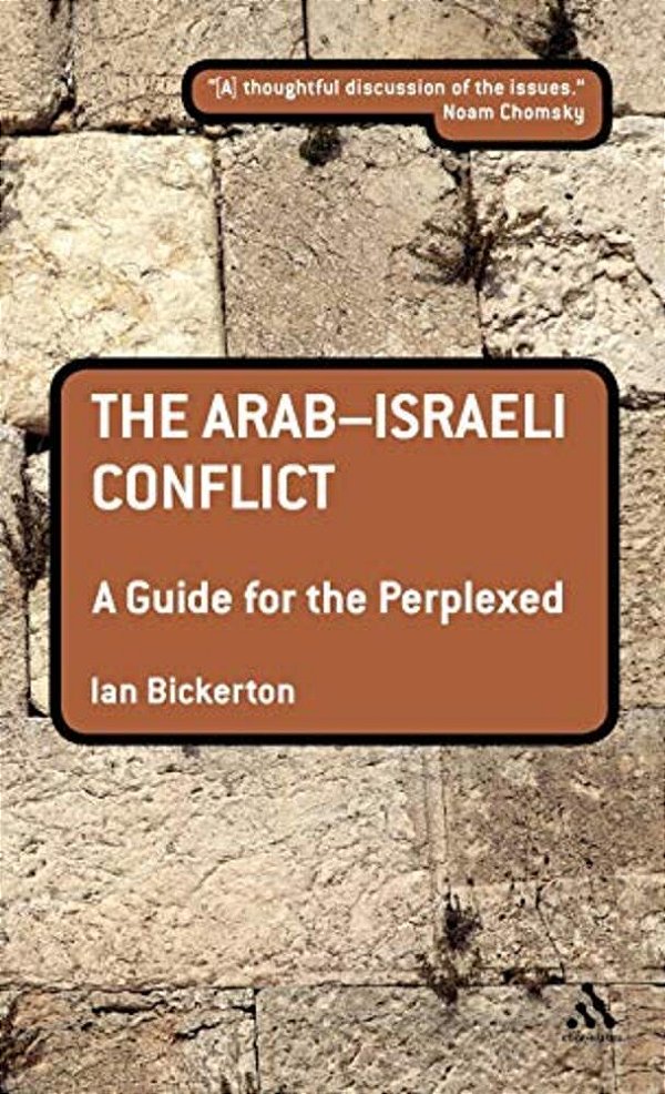 The Arab-Israeli Conflict: A Guide For The Perplexed-..