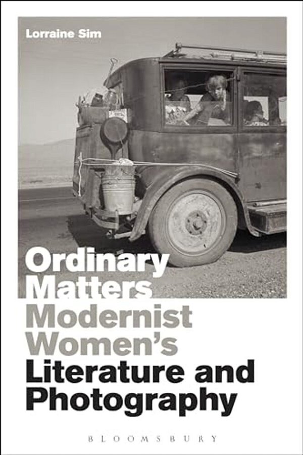 Ordinary Matters: Modernist Women's Literature And Photography-..