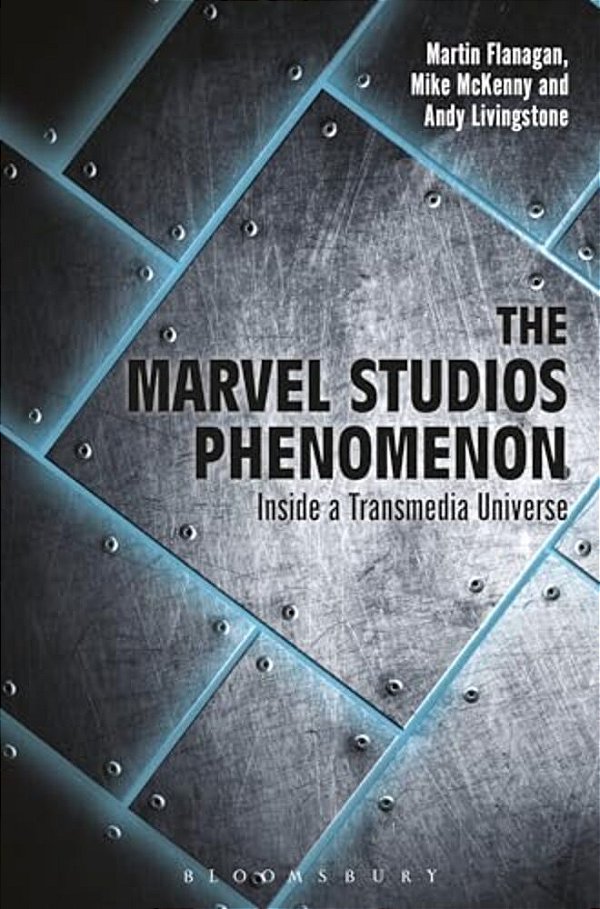 The Marvel Studios Phenomenon: Inside A Transmedia Universe-..