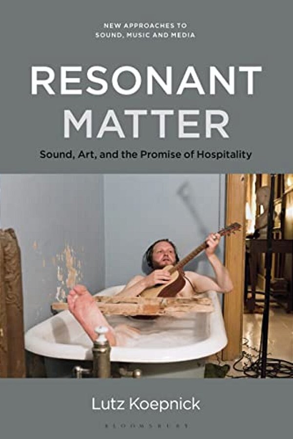 Resonant Matter: Sound, Art, And The Promise Of Hospitality-..