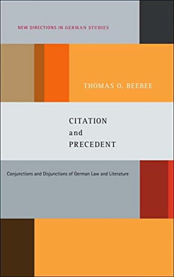Citation And Precedent: Conjunctions And Disjunctions Of German Law And Literature-..
