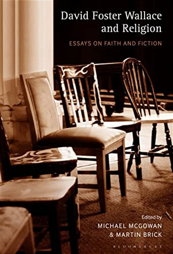 David Foster Wallace And Religion Essays On Faith And Fiction-..