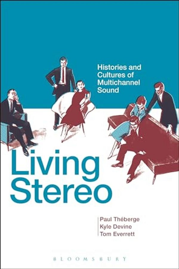 Living Stereo: Histories And Cultures Of Multichannel Sound-..