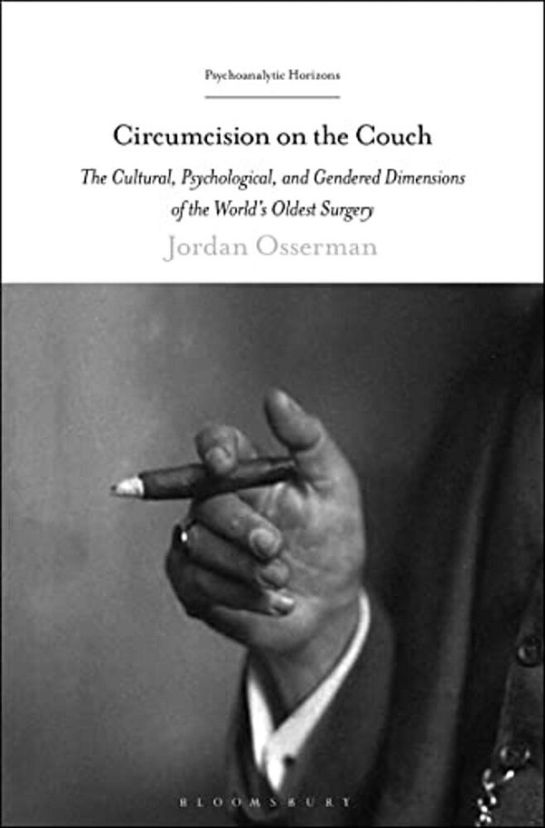 Circumcision On The Couch: The Cultural, Psychological, And Gendered Dimensions Of The World's Oldest Surgery-..
