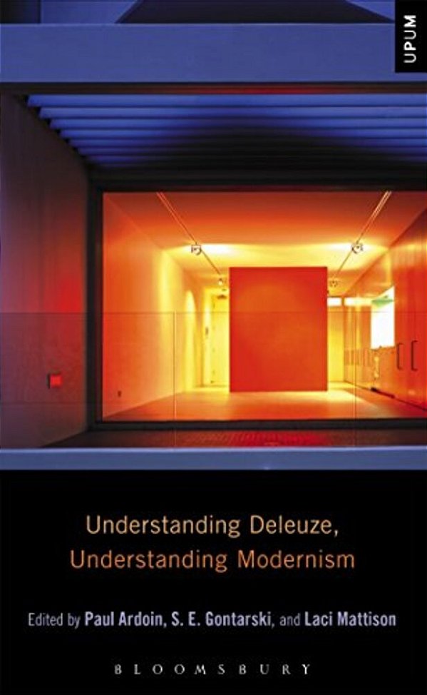 Understanding Deleuze, Understanding Modernism-..