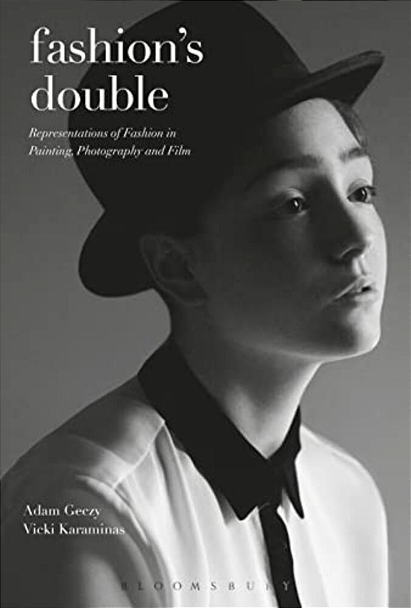 Fashion's Double: Representations Of Fashion In Painting, Photography And Film-..