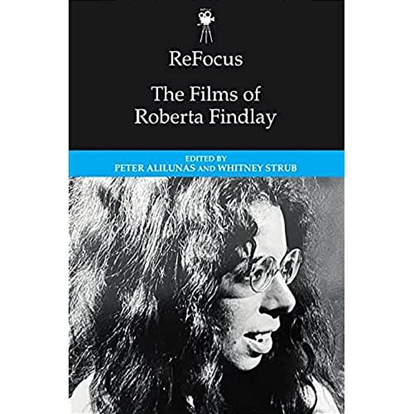 Refocus: The Films Of Roberta Findlay-..