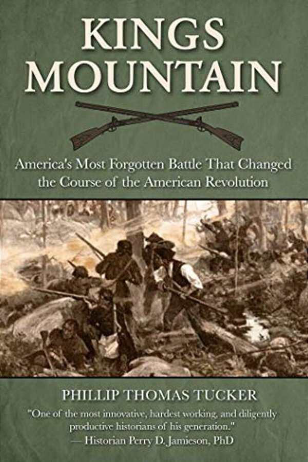 Kings Mountain: America's Most Forgotten Battle That Changed The Course Of The American Revolution-..