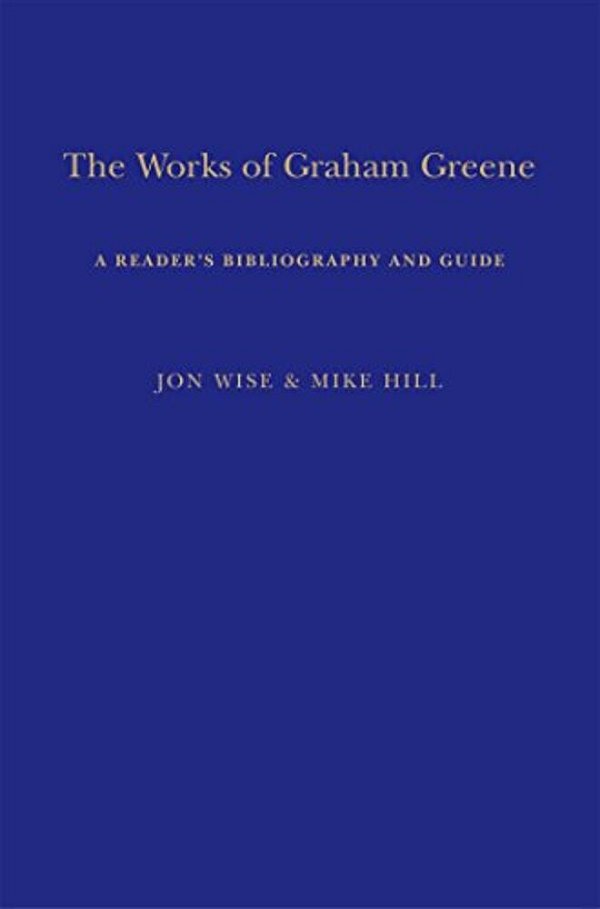 The Works Of Graham Greene: A Reader's Bibliography And Guide-..
