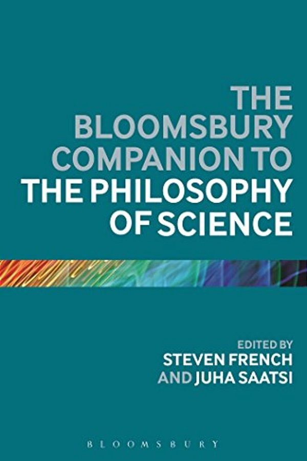 The Bloomsbury Companion To The Philosophy Of Science-..