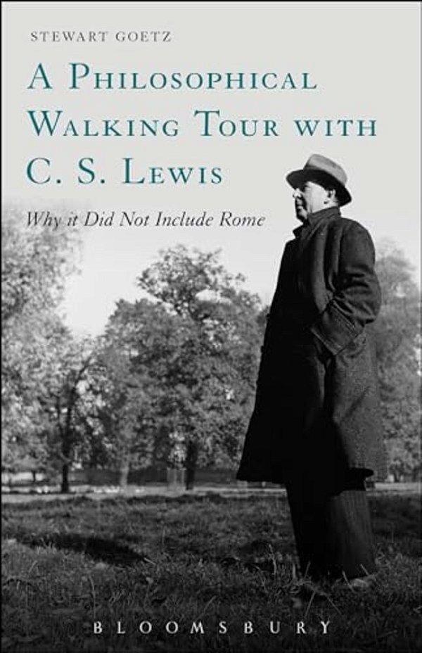 A Philosophical Walking Tour With C. S. Lewis: Why It Did Not Include Rome-..