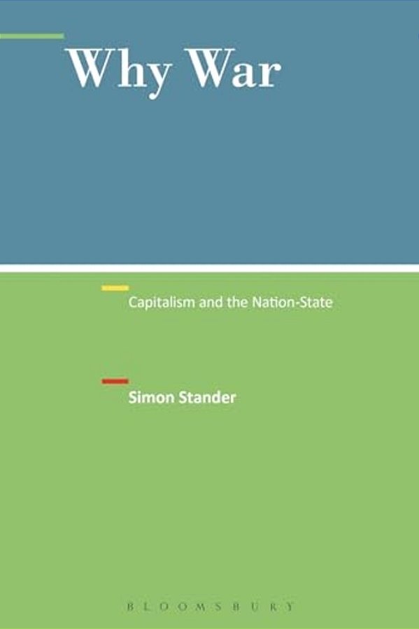 Why War: Capitalism And The Nation-State-..