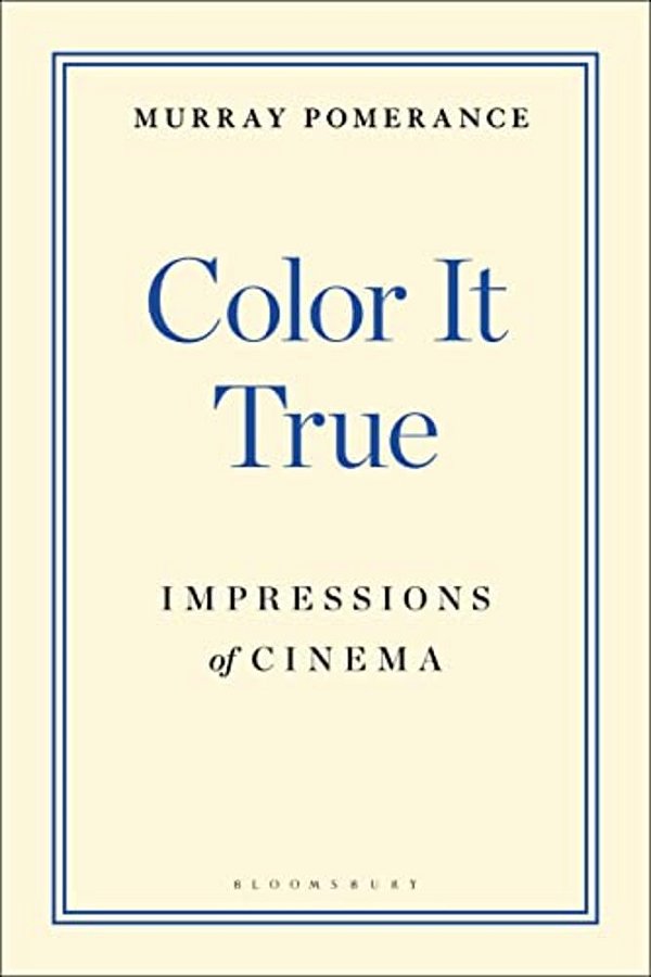Color It True: Impressions Of Cinema-..