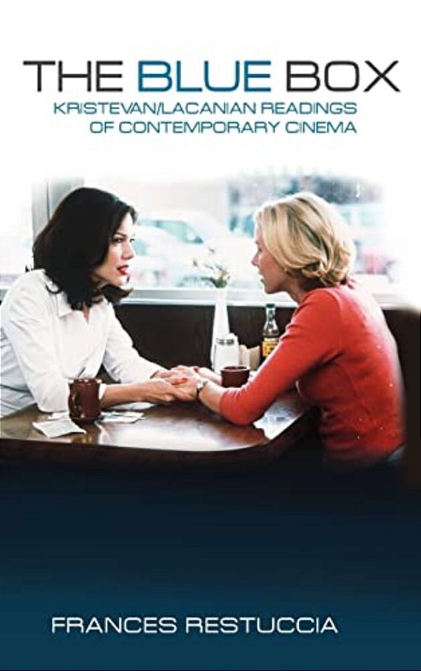 The Blue Box: Kristevan/Lacanian Readings Of Contemporary Cinema-..