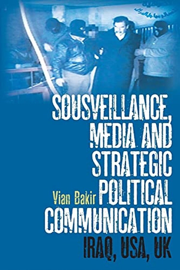Sousveillance, Media And Strategic Political Communication-..