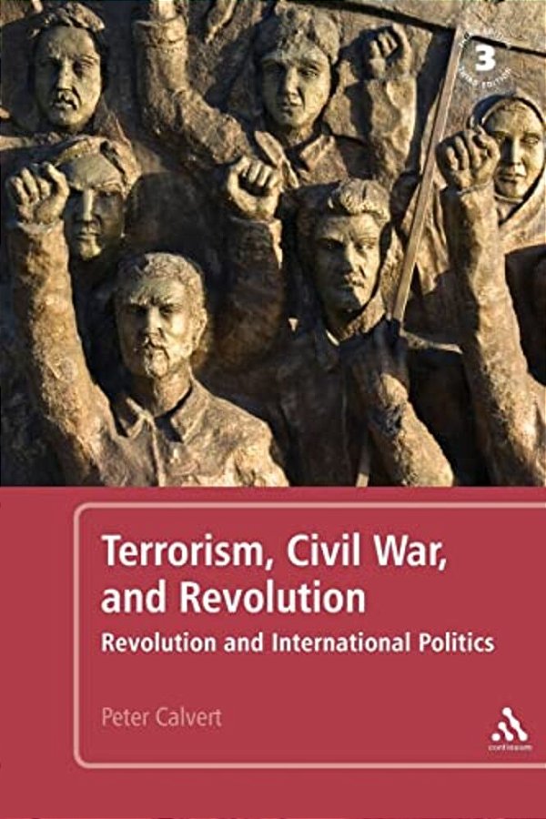 Terrorism, Civil War, And Revolution: Revolution And International Politics-..