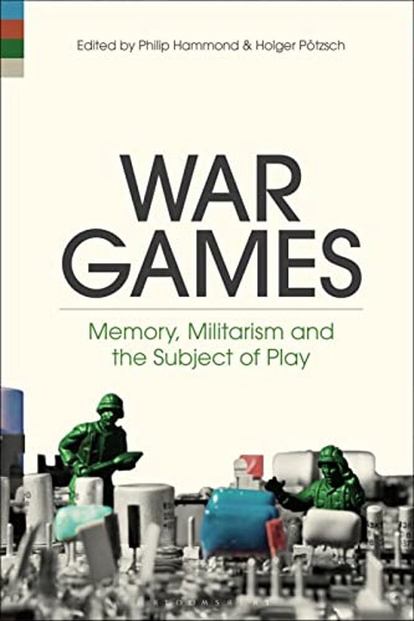 War Games: Memory, Militarism And The Subject Of Play-..