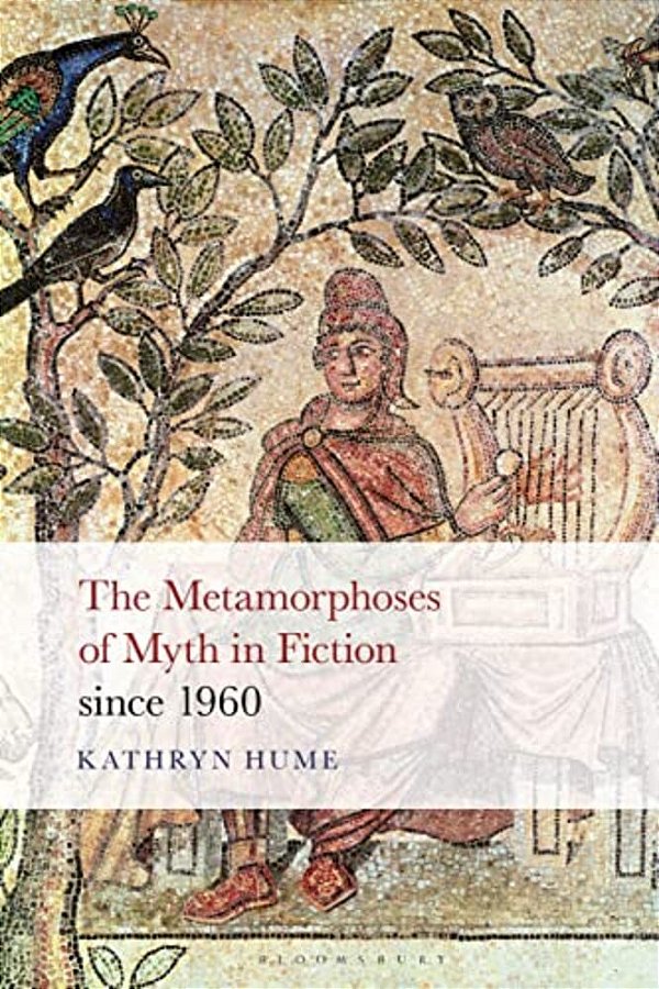 The Metamorphoses Of Myth In Fiction Since 1960-..