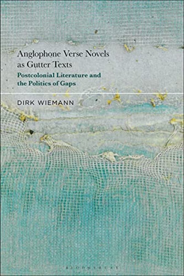 Anglophone Verse Novels As Gutter Texts: Postcolonial Literature And The Politics Of Gaps-..