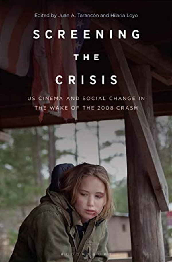 Screening The Crisis: US Cinema And Social Change In The Wake Of The 2008 Crash-..