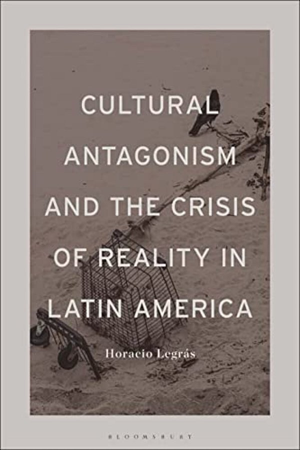 Cultural Antagonism And The Crisis Of Reality In Latin America-..