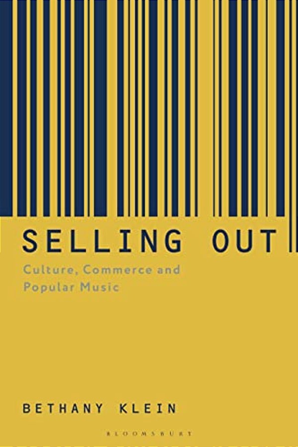 Selling Out: Culture, Commerce And Popular Music-..