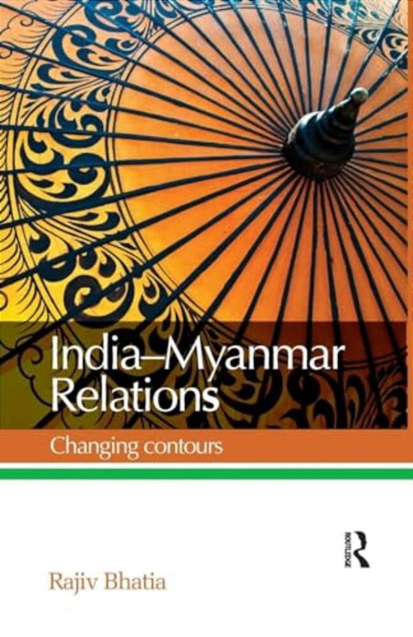 India--myanmar Relations: Changing Contours-..
