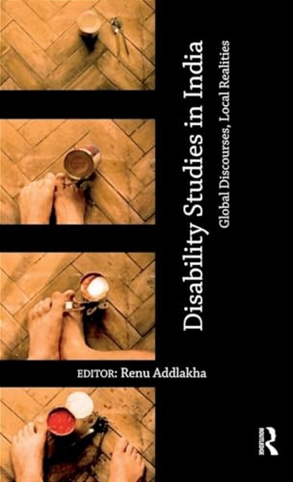 Disability Studies In India: Global Discourses, Local Realities-..