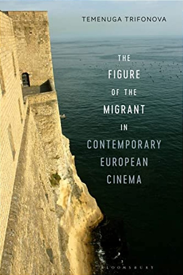 The Figure Of The Migrant In Contemporary European Cinema-..