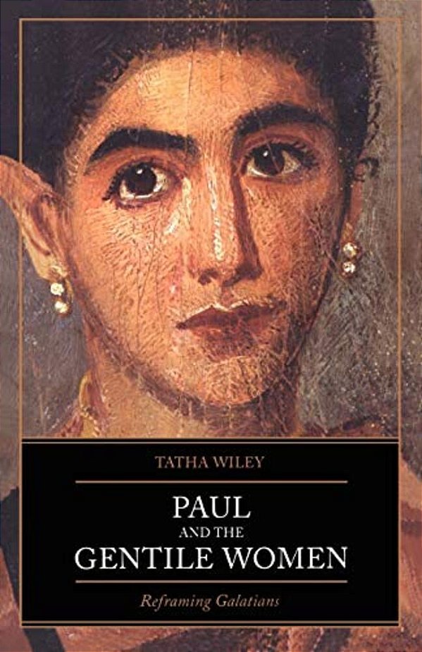 Paul And The Gentile Women: Reframing Galatians-..