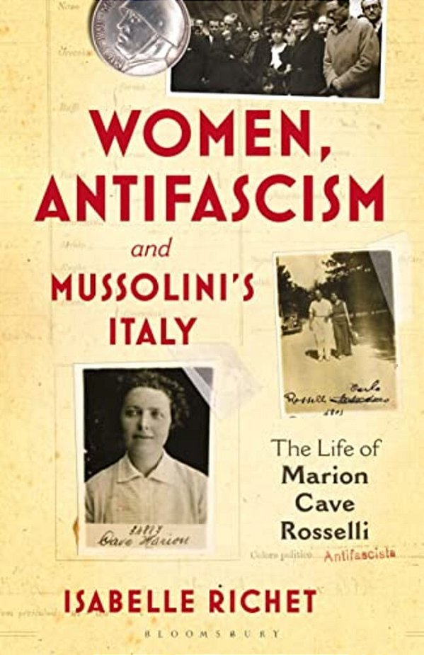 Women, Antifascism And Mussolini's Italy: The Life Of Marion Cave Rosselli-..
