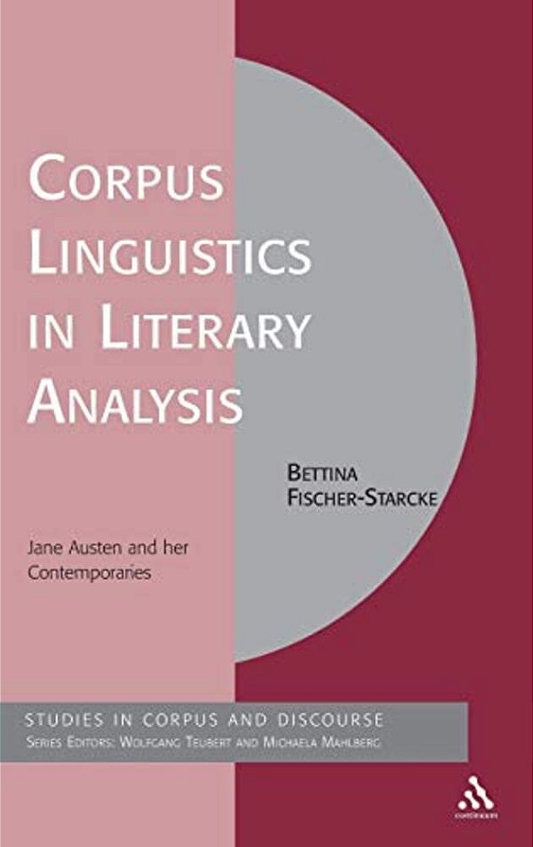 Corpus Linguistics In Literary Analysis: Jane Austen And Her Contemporaries-..