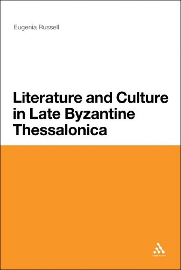 Literature And Culture In Late Byzantine Thessalonica-..