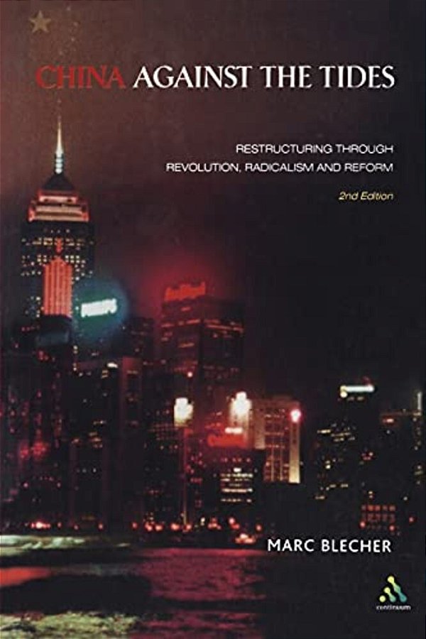 China Against The Tides: Restructuring Through Revolution, Radicalism And Reform-..