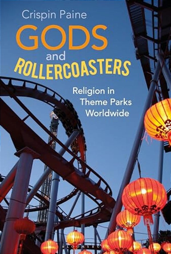 Gods And Rollercoasters: Religion In Theme Parks Worldwide-..