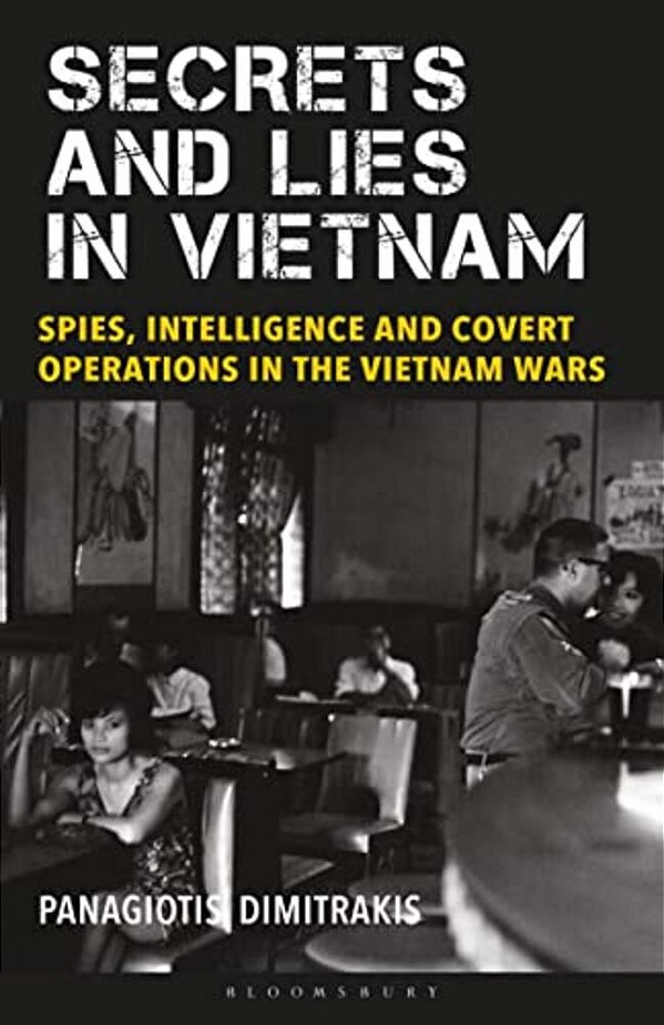 Secrets And Lies In Vietnam: Spies, Intelligence And Covert Operations In The Vietnam Wars-..