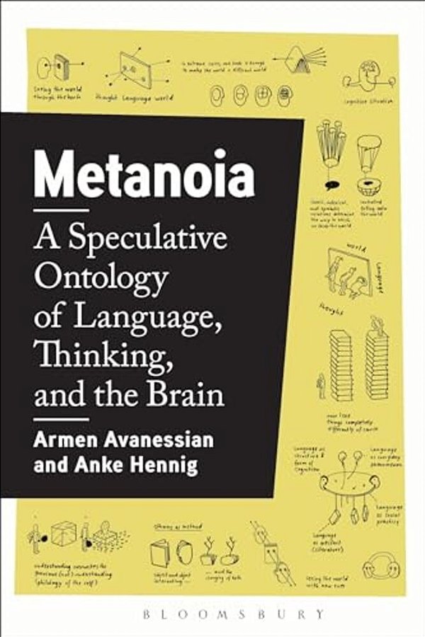 Metanoia: A Speculative Ontology Of Language, Thinking, And The Brain-..