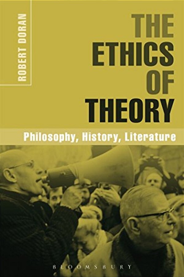 The Ethics Of Theory Philosophy, History, Literature-..